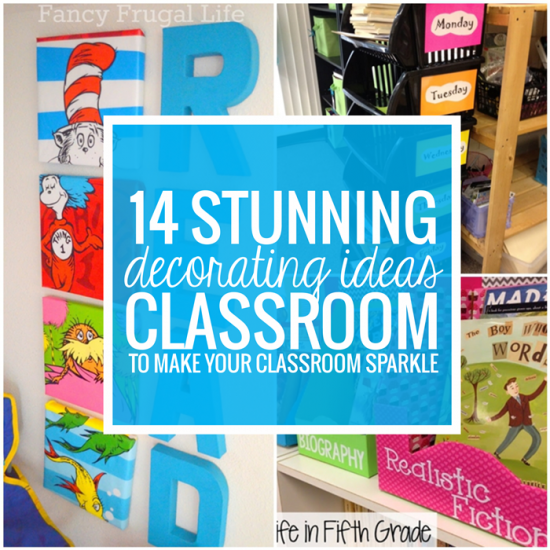 14 Stunning Classroom Decorating Ideas to Make Your Classroom Sparkle