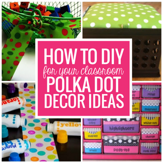 How to DIY for Your Classroom - Polka Dot Decor Ideas