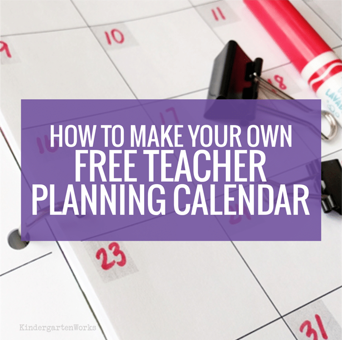 Make Your Own Free Teacher Planning Calendar